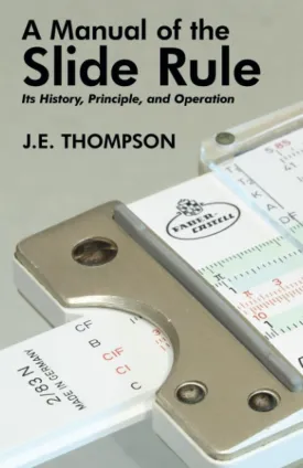A Manual of the Slide Rule: Its History, Principle, and Operation Paperback  January 27, 2021