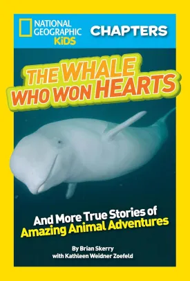 National Geographic Kids Chapters: The Whale Who Won Hearts: And More True Stories of Adventures with Animals (NGK Chapters) Paperback  June 10, 2014