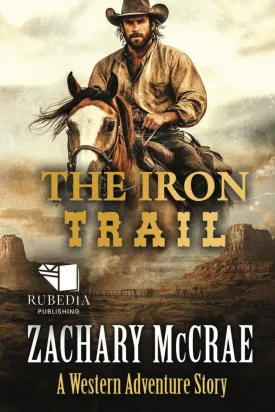 The Iron Trail: A Classic Western Adventure Paperback  March 20, 2025