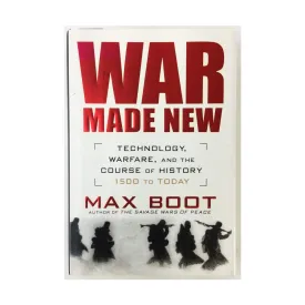 War Made New: Technology, Warfare, and the Course of History: 1500 to Today Hardcover  October 19, 2006