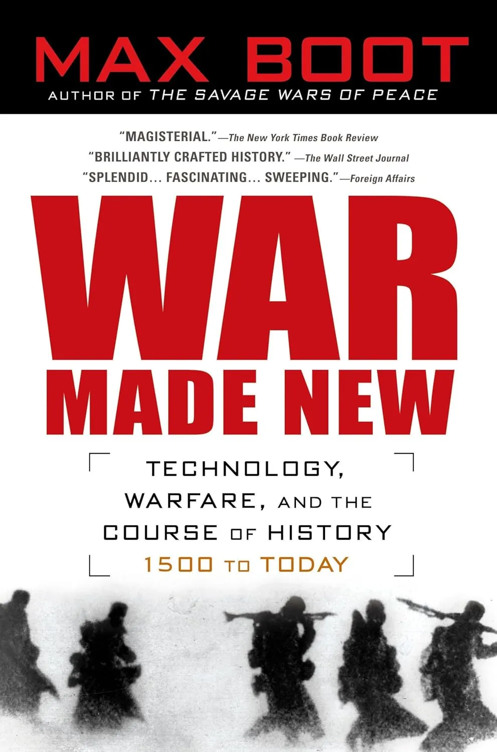 War Made New: Technology, Warfare, and the Course of History, 1500 to Today Paperback  August 16, 2007